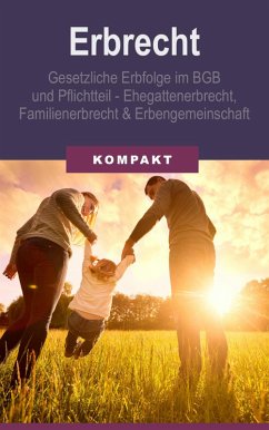 Erbrecht - Erbfolge im BGB und Pflichtteil - Ehegattenerbrecht, Familienerbrecht & Erbengemeinschaft (eBook, ePUB) - Schmid, Angelika