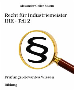 Recht für Industriemeister IHK - Teil 2 (eBook, ePUB) - Geller-Sturm, Alexander