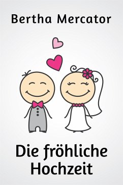 Die fröhliche Hochzeit (eBook, ePUB) - Mercator, Bertha