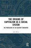 The Origins of Capitalism as a Social System (eBook, PDF)