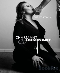 Charmant und Dominant (eBook, ePUB) - Vormann, Bob