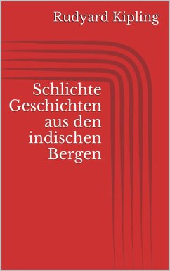 Schlichte Geschichten aus den indischen Bergen (eBook, ePUB) - Kipling, Rudyard