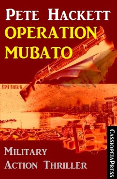 Pete Hackett Thriller - Operation Mubato: Military Action (eBook, ePUB) - Hackett, Pete