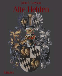 Alte Helden (eBook, ePUB) - Grayson, John R.