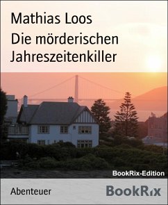 Die mörderischen Jahreszeitenkiller (eBook, ePUB) - Loos, Mathias