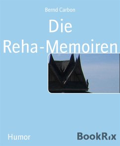 Die Reha-Memoiren (eBook, ePUB) - Carbon, Bernd