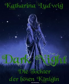Dark Night - Die Tochter der bösen Königin (eBook, ePUB) - Ludwig, Katharina