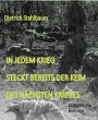 In jedem Krieg steckt bereits der Keim... - Bild 1