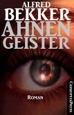 Alfred Bekker Roman: Ahnengeister (eBook, ePUB)