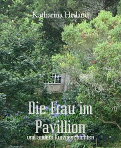 Die Frau im Pavillion (eBook, ePUB) - Heiland, Katharina