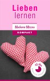 Lieben lernen - Wie Sie Trennungsangst, Eifersucht, Bindungsangst & Co. besiegen! (eBook, ePUB)