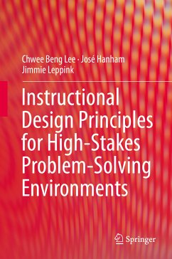 Instructional Design Principles for High-Stakes Problem-Solving Environments (eBook, PDF) - Lee, Chwee Beng; Hanham, José; Leppink, Jimmie