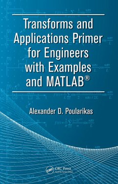 Transforms and Applications Primer for Engineers with Examples and MATLAB® (eBook, PDF) - Poularikas, Alexander D.