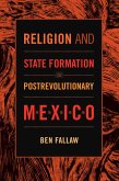 Religion and State Formation in Postrevolutionary Mexico (eBook, PDF)