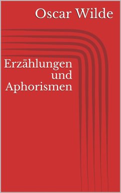 Erzählungen und Aphorismen (eBook, ePUB) - Wilde, Oscar