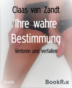 Ihre wahre Bestimmung (eBook, ePUB) - van Zandt, Claas