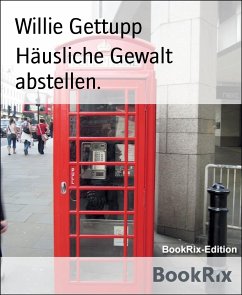 Häusliche Gewalt abstellen. (eBook, ePUB) - Gettupp, Willie