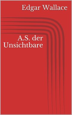 A.S. der Unsichtbare (eBook, ePUB) - Wallace, Edgar