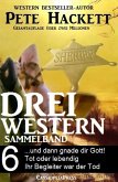 Pete Hackett - Drei Western, Sammelband 6 (eBook, ePUB)