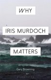 Why Iris Murdoch Matters (eBook, PDF)