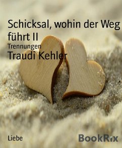 Schicksal, wohin der Weg führt II (eBook, ePUB) - Kehler, Traudi