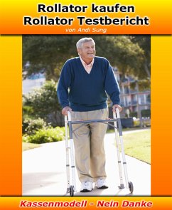Rollator kaufen – Rollator Testbericht (eBook, ePUB) - Sung, Andi