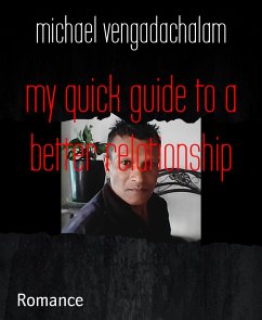 my quick guide to a better relationship (eBook, ePUB) - vengadachalam, michael