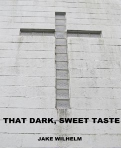 That Dark, Sweet Taste (eBook, ePUB) - Wilhelm, Jacob