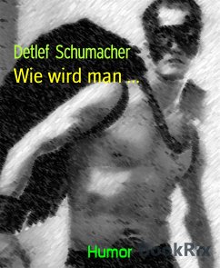 Wie wird man ... (eBook, ePUB) - Schumacher, Detlef