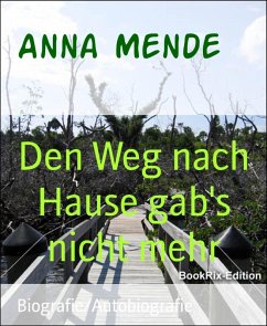 Den Weg nach Hause gab's nicht mehr (eBook, ePUB) - Mende, Anna