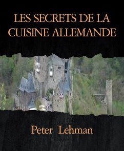 LES SECRETS DE LA CUISINE ALLEMANDE (eBook, ePUB) - Lehman, Peter