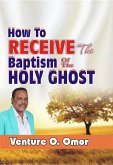 HOW TO RECEIVE THE BAPTISM OF THE HOLY SPIRIT (eBook, ePUB)