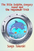 The Little Dolphin Gregory, Anna, and the Nepomuk-Trick (eBook, ePUB)