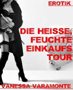 Die heiße, feuchte Einkaufstour (eBook, ePUB) - Varamonte, Vanessa