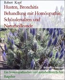 Husten, Bronchitis Behandlung mit Homöopathie, Schüsslersalzen und Naturheilkunde (eBook, ePUB) Husten, Bronchitis Behandlung mit Homöopathie, Schüsslersalzen und Naturheilkunde (eBook, ePUB)