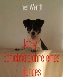 Jacky Schicksalsjahre eines Hundes (eBook, ePUB) - Wendt, Ines