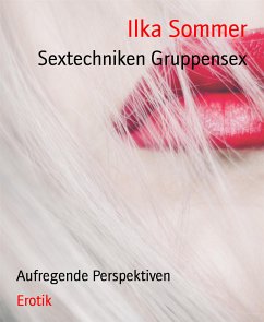 Sextechniken Gruppensex (eBook, ePUB) - Sommer, Ilka