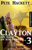 Clayton - Ein Mann am Scheideweg, Band 3 (Western Serial) (eBook, ePUB)