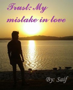 Trust: My mistake in love (eBook, ePUB) - Ahmad, Saif