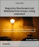 Magisches Räucherwerk und Mittelalterliche Kräuter richtig anwenden! (eBook, ePUB)