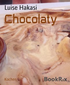 Chocolaty (eBook, ePUB) - Hakasi, Luise