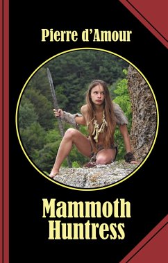 Mammoth Huntress (eBook, ePUB) - d'Amour, Pierre