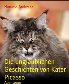 Die unglaublichen Geschichten von Kater Picasso (eBook, ePUB) - Andersen, Manuela