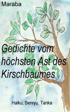 Gedichte vom höchsten Ast des Kirschbaumes (eBook, ePUB) - B., Maraba