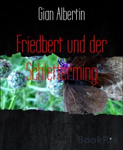 Friedbert und der Schletterming (eBook, ePUB) - Albertin, Gian