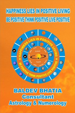 Happiness Lies in Positive Living (eBook, ePUB) - BHATIA, BALDEV