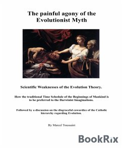 The painful agony of the Evolutionist Myth (eBook, ePUB) - Toussaint, Marcel