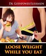 Loose Weight While You Eat (eBook, ePUB) - Bild 1