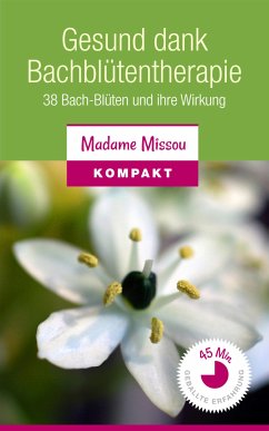 Gesund dank Bachblütentherapie (eBook, ePUB) - Missou, Madame
