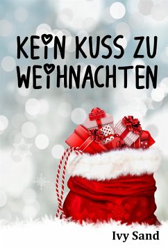 Kein Kuss zu Weihnachten (eBook, ePUB) - Sand, Ivy